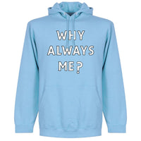 Why Always Me? Hoodie - Sky